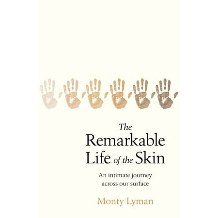 Pre-Owned The Remarkable Life of the Skin : An Intimate Journey Across Our Surface (Paperback) 9781787632080