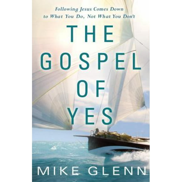 Pre-Owned The Gospel of Yes: We Have Missed the Most Important Thing about God. Finding It Changes Everything. (Paperback) 0307730476 9780307730473
