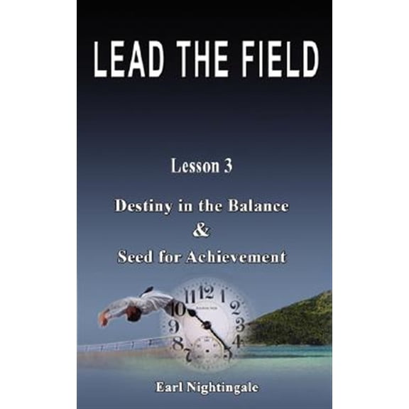 Pre-Owned LEAD THE FIELD By Earl Nightingale - Lesson 3: Destiny in the Balance & Seed for Achievement (Paperback)