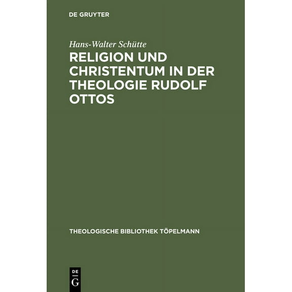 Theologische Bibliothek Töpelmann Religion und Christentum in der Theologie Rudolf Ottos, Book 15, (Hardcover)