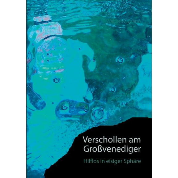 Verschollen am GroÃvenediger: Hilflos in eisiger Sphäre, (Paperback)
