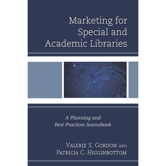 Medical Library Association Books Marketing for Special and Academic Libraries: A Planning and Best Practices Sourcebook, (Hardcover)