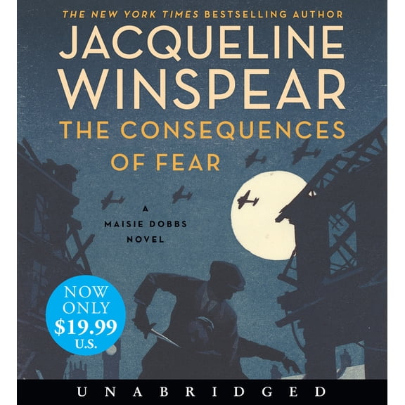 Maisie Dobbs The Consequences of Fear: A Maisie Dobbs Novel, Book 16, (Audiobook)