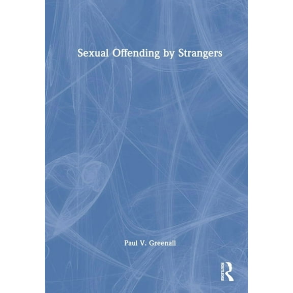 Sexual Offending by Strangers, (Hardcover)