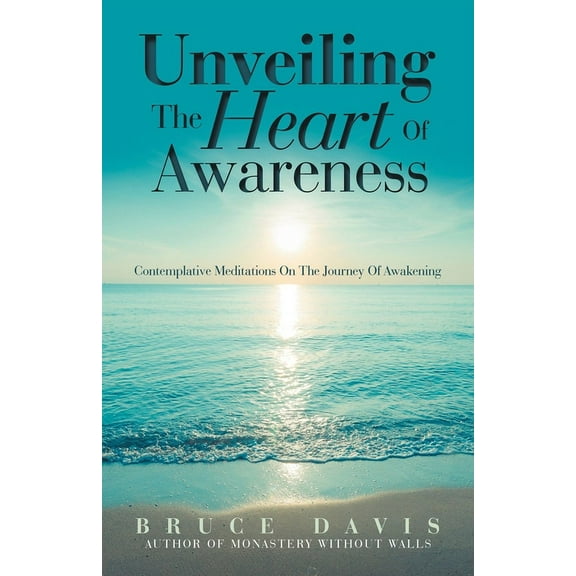 Unveiling the Heart of Awareness: Contemplative Meditations on the Journey of Awakening