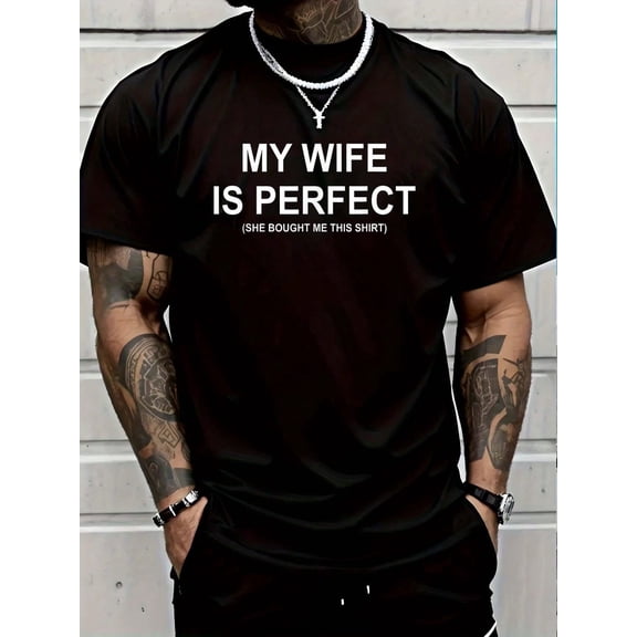 100% Cotton My Wife Is Perfect Wife She Bought Me This Funny Husband T-Shirt Men Graphic Tee