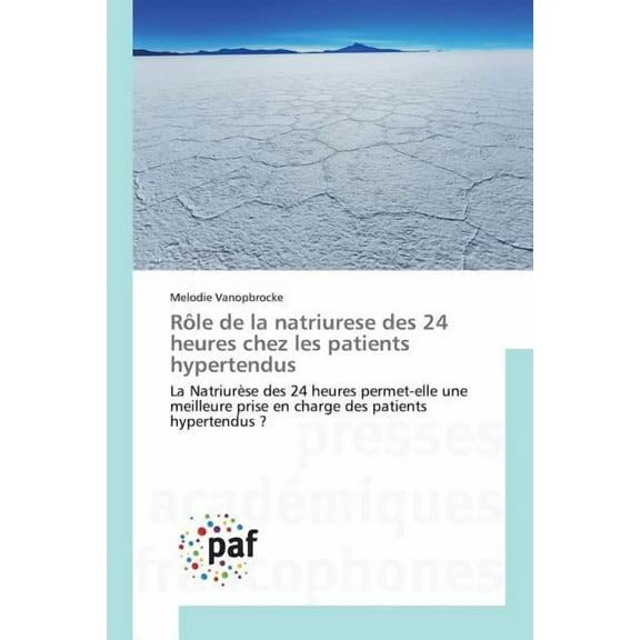 Omn.Pres.Franc.: Rôle de la Natriurese Des 24 Heures Chez Les Patients Hypertendus (Paperback)