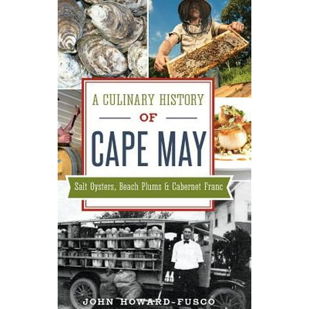 A Culinary History of Cape May : Salt Oysters, Beach Plums & Cabernet (Best Place For Oysters In Cape May)