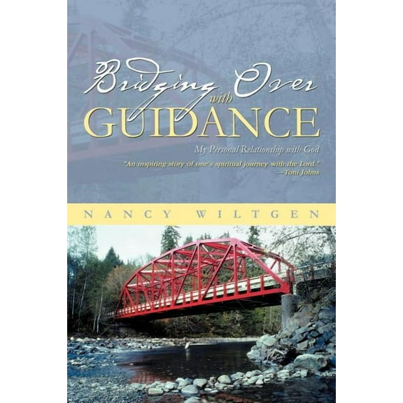 Bridging Over with Guidance: My Personal Relationship with God (Paperback) by Nancy Wiltgen