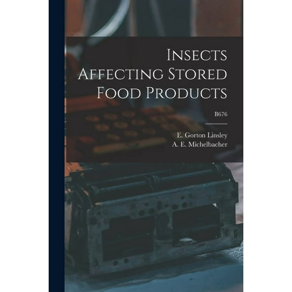 Insects Affecting Stored Food Products; B676, (Paperback)