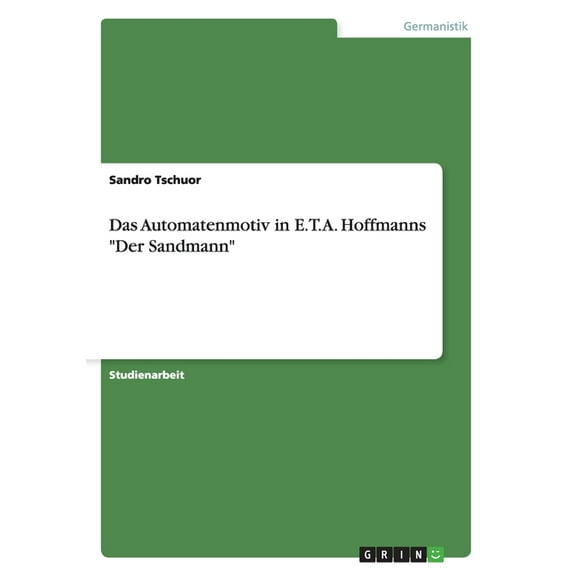 Das Automatenmotiv in E.T.A. Hoffmanns Der Sandmann (Paperback)