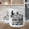 thumbnail image 3 of A Fisherman Lives Here With The Catch Of His Life Coffee & Tea Gift Mug Cup, House Décor, Ornament, Accessories, Stocking Stuffers & Gifts For An Angler Dad, Fishermen & Fishing Enthusiast Men (15oz), 3 of 4
