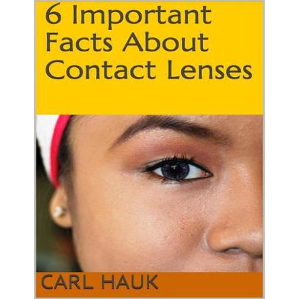 6 Important Facts About Contact Lenses eBook Walmart