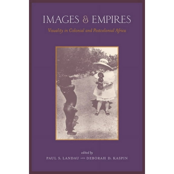 Images and Empires : Visuality in Colonial and Postcolonial Africa (Edition 1) (Paperback)