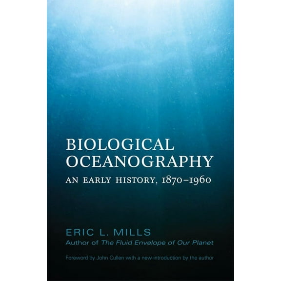 Biological Oceanography: An Early History, 1870-1960 (Paperback)