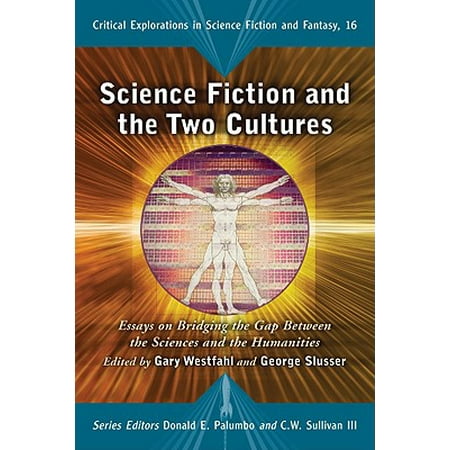 Science Fiction And The Two Cultures Essays On Bridging The Gap Science Fiction And The Two Cultures Essays On Bridging The Gap Between The Sciences And