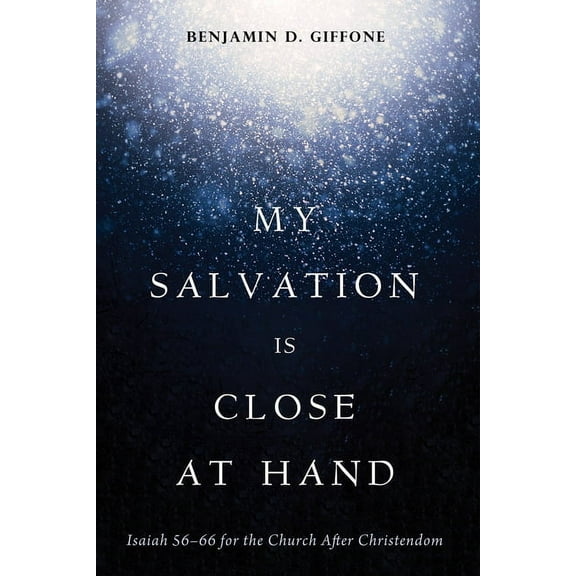 My Salvation Is Close at Hand, (Hardcover)