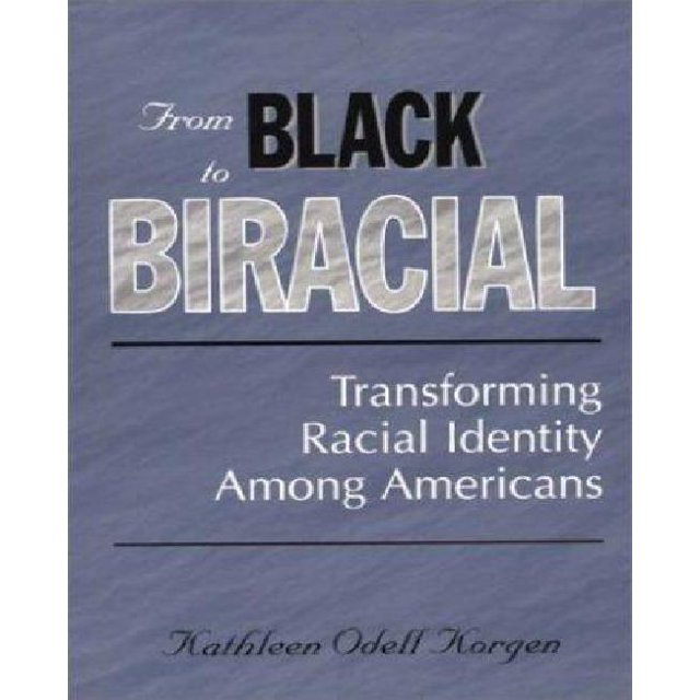 From Black to Biracial: Transforming Racial Identity Among Americans