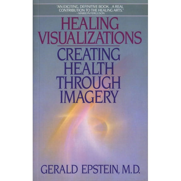 Healing Visualizations: Creating Health Through Imagery, (Paperback)
