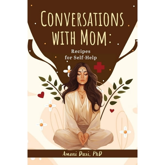 Conversations With Mom: Recipes for Self-Help, (Paperback)