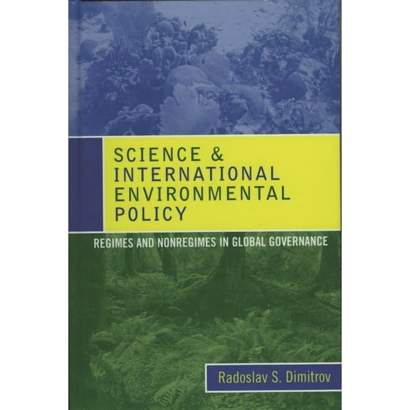 Science and International Environmental Policy: Regimes and Nonregimes in Global Governance, (Paperback)