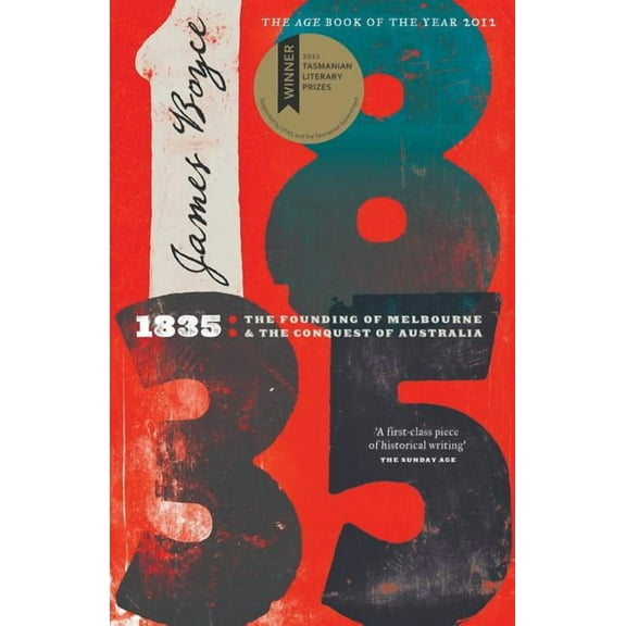 1835: The Founding of Melbourne & the Conquest of Australia (Paperback)