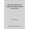 thumbnail image 1 of Pre-Owned The High Octane Loan Originator: Where success really works! (Paperback) 0977414507 9780977414505, 1 of 1