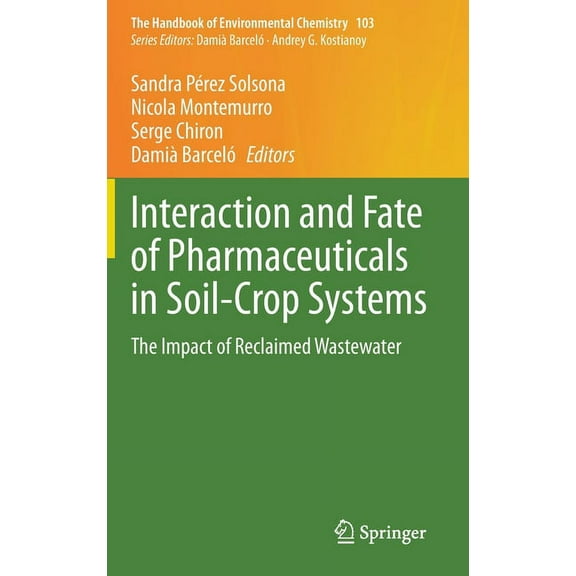 Handbook of Environmental Chemistry Interaction and Fate of Pharmaceuticals in Soil-Crop Systems: The Impact of Reclaimed Wastewater, Book 103, (Hardcover)