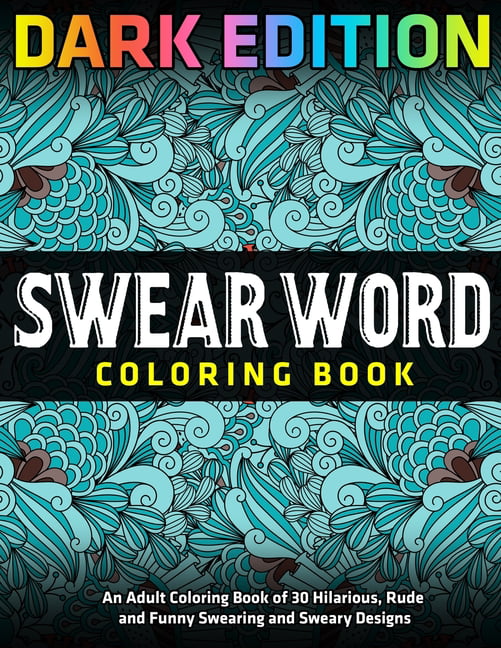 Download Swear Word Coloring Book : DARK EDITION: An Adult Coloring ...