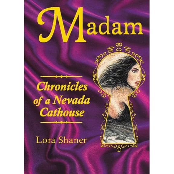 Pre-Owned Madam: Chronicles of a Nevada Cathouse (Hardcover) 0929712579 9780929712574