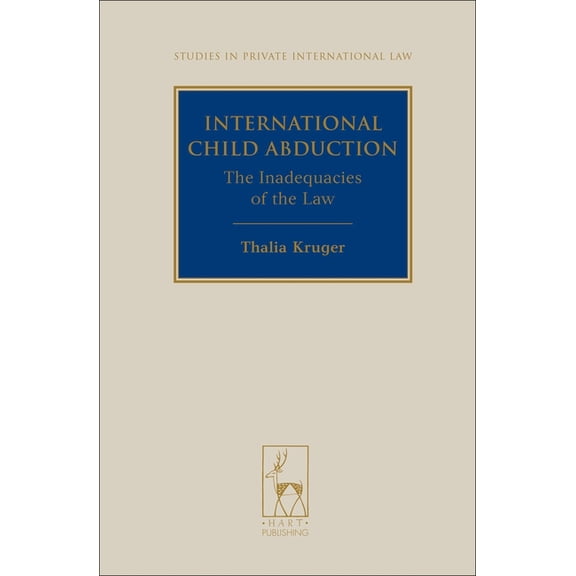 Studies in Private International Law International Child Abduction: The Inadequacies of the Law, Book 6, (Hardcover)