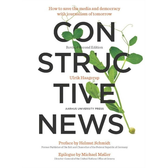 Constructive News: How to Save the Media and Democracy with Journalism of Tomorrow, (Paperback)
