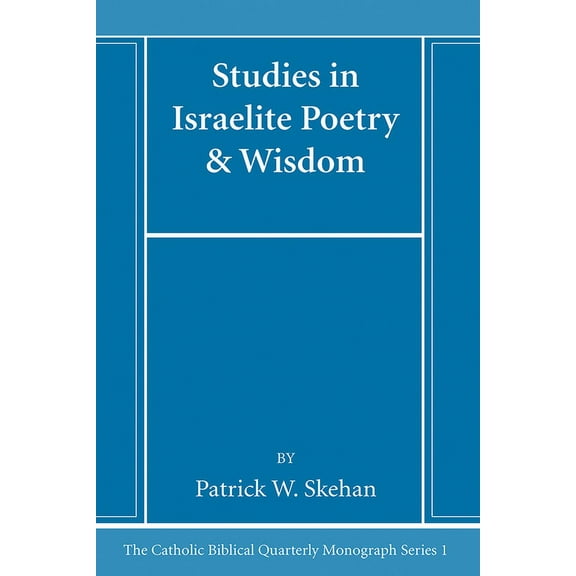 Catholic Biblical Quarterly Monograph: Studies in Israelite Poetry & Wisdom (Hardcover)