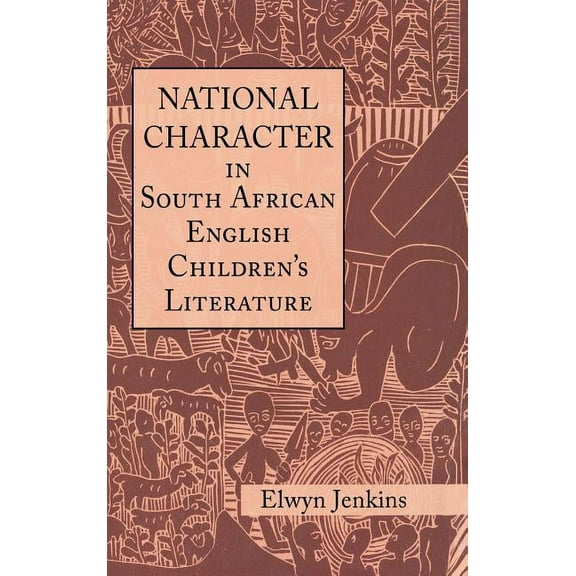 Children's Literature and Culture National Character in South African English Children's Literature, Book 41, (Hardcover)
