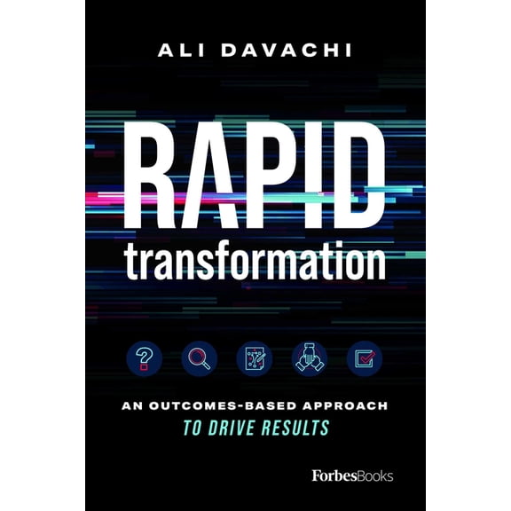 Rapid Transformation: An Outcomes-Based Approach to Drive Results, (Hardcover)