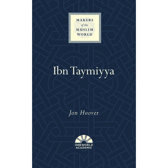 Makers of the Muslim World: Ibn Taymiyya (Hardcover)