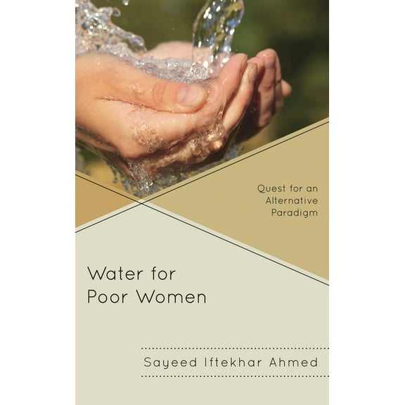 Water for Poor Women: Quest for an Alternative Paradigm, (Hardcover)