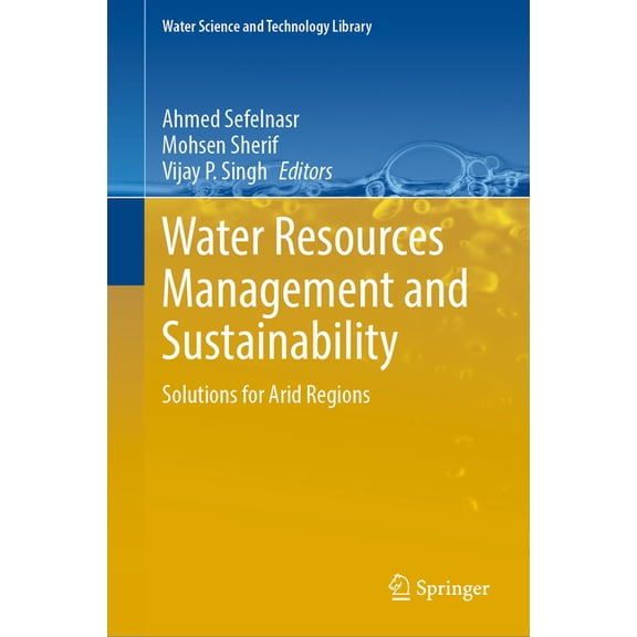 Water Science and Technology Library Water Resources Management and Sustainability: Solutions for Arid Regions, Book 114, (Hardcover)