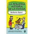 thumbnail image 1 of LA PERVERSA HISTORIA DE LA COMIDA DIANA MEXICO ANTONIO GARCI, 1 of 2