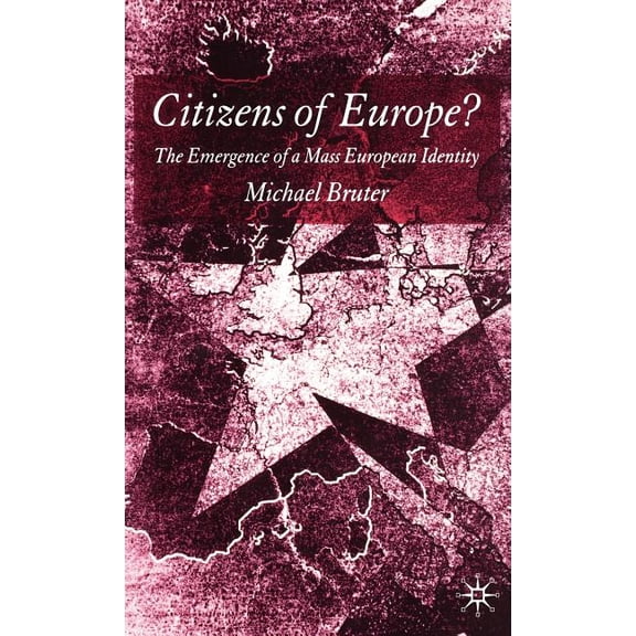 Citizens of Europe?: The Emergence of a Mass European Identity, (Hardcover)