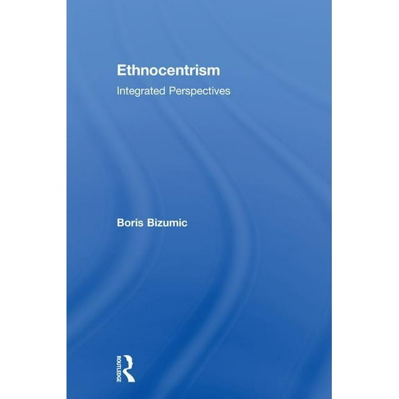 Ethnocentrism: Integrated Perspectives, (Hardcover)