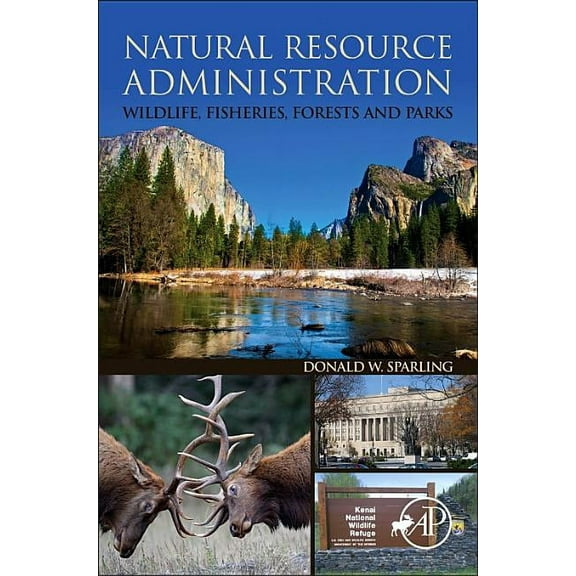 Natural Resource Administration: Wildlife, Fisheries, Forests and Parks, (Paperback)
