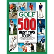 Pre-Owned Golf Magazine 500 Best Tips Ever! : Simple Techniques to Help You Improve Your Game and Shoot Lower Scores 9781603201834