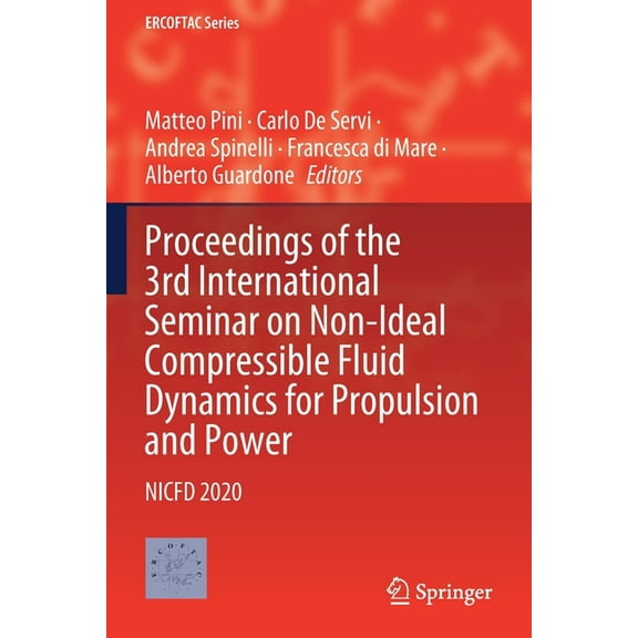 ERCOFTAC Proceedings of the 3rd International Seminar on Non-Ideal Compressible Fluid Dynamics for Propulsion and Power: Nicfd 20, Book 28, (Paperback)