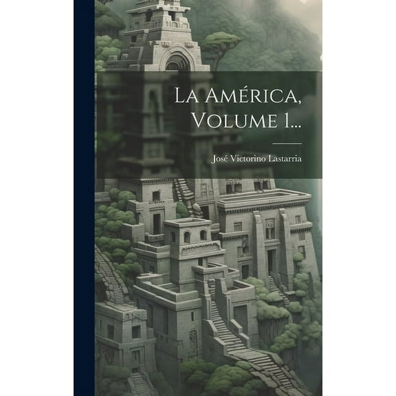 La América, Volume 1... (Hardcover)