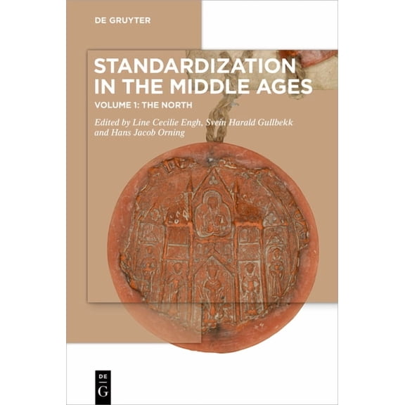 Standardization in the Middle Ages: Volume 1: The North, (Paperback)