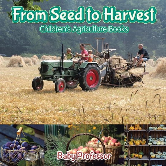 From Seed to Harvest - Children's Agriculture Books, (Paperback)