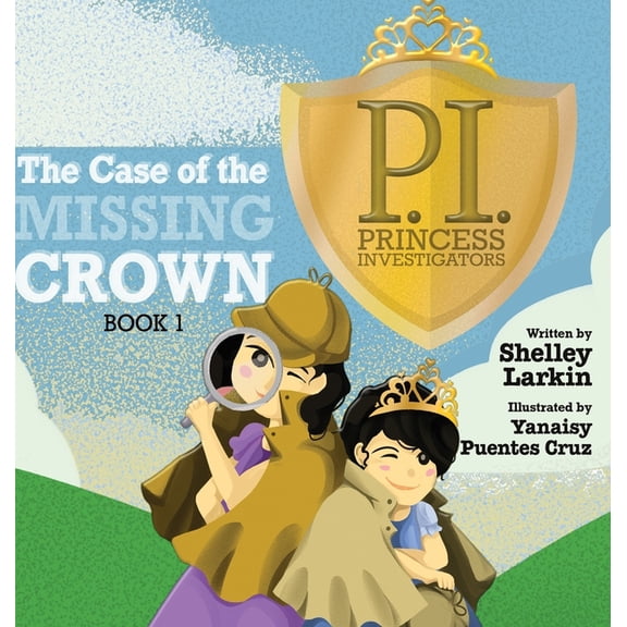 Princess Investigators The Case of the Missing Crown, Book 1, (Hardcover)