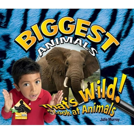 Big Buddy Books: That's Wild! (Library): Biggest Animals (Hardcover)