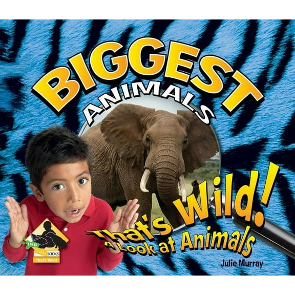 Big Buddy Books: That's Wild! (Library): Biggest Animals (Hardcover)